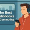 بهترین کتاب‌های صوتی برای مسیر رفت‌ و آمد